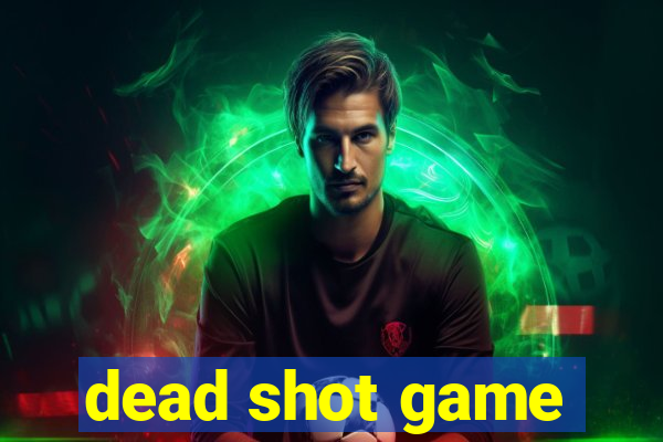 dead shot game